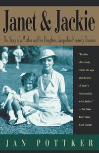 Cover image for Janet and Jackie: The Story of a Mother and Her Daughter, Jacqueline Kennedy Onassis