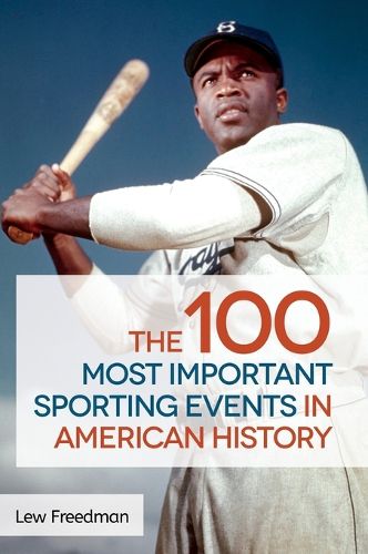 Cover image for The 100 Most Important Sporting Events in American History