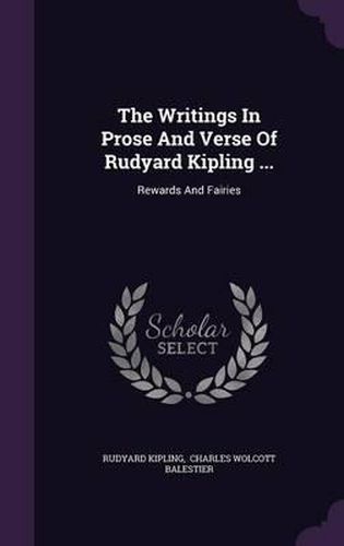 Cover image for The Writings in Prose and Verse of Rudyard Kipling ...: Rewards and Fairies