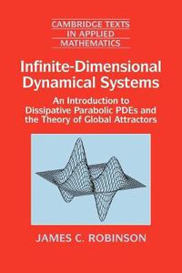 Cover image for Infinite-Dimensional Dynamical Systems: An Introduction to Dissipative Parabolic PDEs and the Theory of Global Attractors