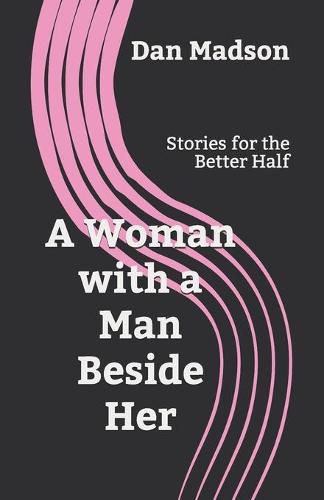 Cover image for A Woman with a Man Beside Her: Stories for the Better Half