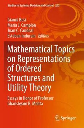 Cover image for Mathematical Topics on Representations of Ordered Structures and Utility Theory: Essays in Honor of Professor Ghanshyam B. Mehta