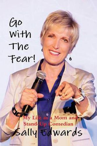 Cover image for Go With the Fear! My Life as a Mom and Stand-Up Comedian