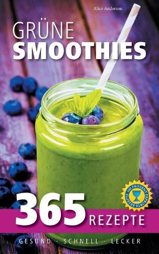 Cover image for Grune Smoothies: 365 Rezepte - gesund, schnell, lecker