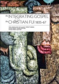 Cover image for The Integrating Gospel and The Christian: Fiji 1835-67