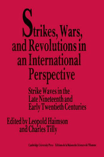 Cover image for Strikes, Wars, and Revolutions in an International Perspective: Strike Waves in the Late Nineteenth and Early Twentieth Centuries