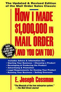 Cover image for How I Made $1,000,000 in Mail Order-and You Can Too!