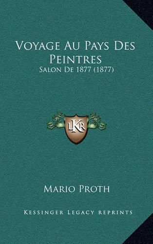 Cover image for Voyage Au Pays Des Peintres: Salon de 1877 (1877)