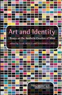 Cover image for Art and Identity: Essays on the Aesthetic Creation of Mind