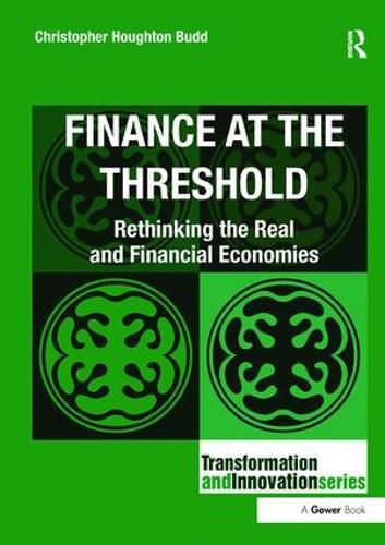 Cover image for Finance at the Threshold: Rethinking the Real and Financial Economies