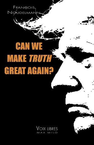 Cover image for Can We Make Truth Great Again?