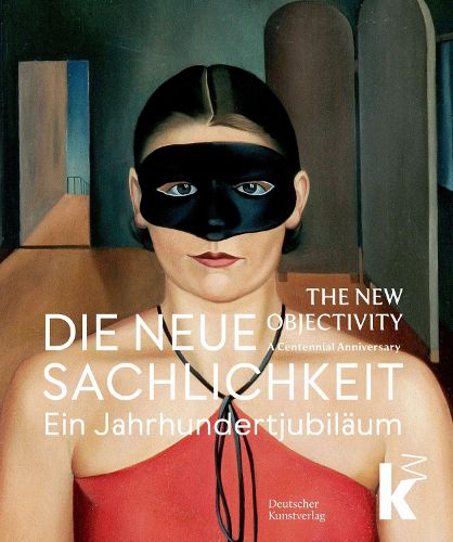 Cover image for Die Neue Sachlichkeit / The New Objectivity