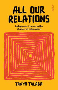 Cover image for All Our Relations: Indigenous trauma in the shadow of colonialism