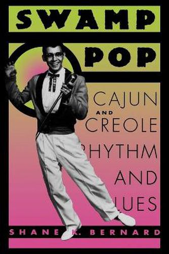 Cover image for Swamp Pop: Cajun and Creole Rhythm and Blues