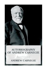 Cover image for Autobiography of Andrew Carnegie