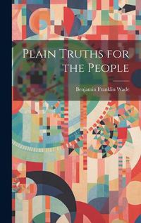 Cover image for Plain Truths for the People