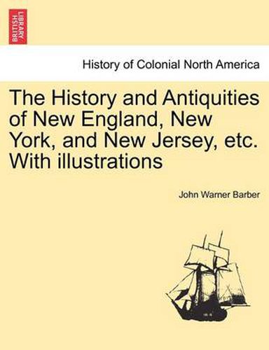 The History and Antiquities of New England, New York, and New Jersey, etc. With illustrations