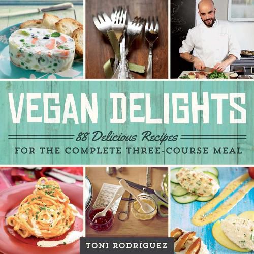 Cover image for Vegan Delights: 88 Delicious Recipes for the Complete Three-Course Meal