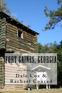 Cover image for Fort Gaines, Georgia: A Military History