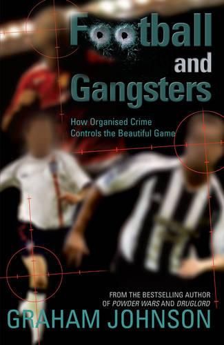 Cover image for Football and Gangsters: How Organised Crime Controls the Beautiful Game