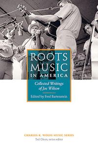 Cover image for Roots Music in America: Collected Writings of Joe Wilson