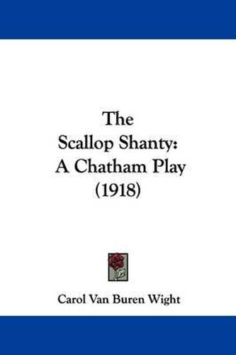 Cover image for The Scallop Shanty: A Chatham Play (1918)