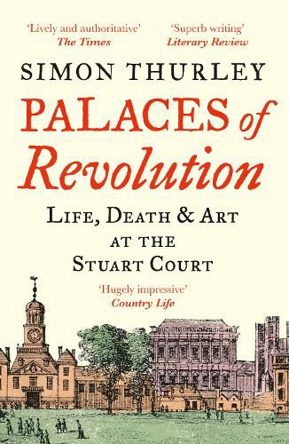 Cover image for Palaces of Revolution: Life, Death and Art at the Stuart Court