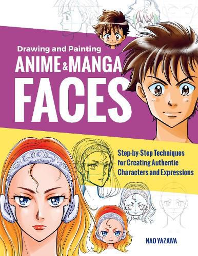 Cover image for Drawing and Painting Anime and Manga Faces: Step-by-Step Techniques for Creating Authentic Characters and Expressions