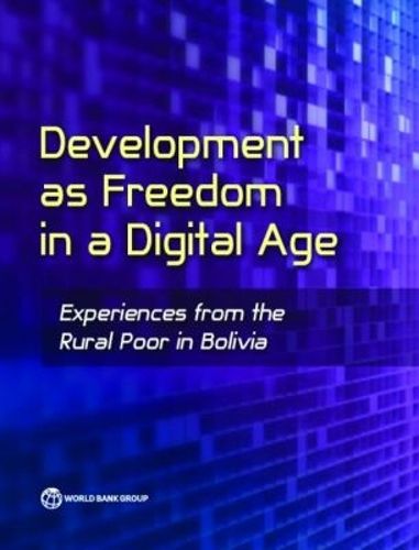 Cover image for Development as freedom in a digital age: experiences from the rural poor in Bolivia