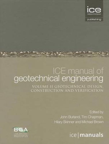 ICE Manual of Geotechnical Engineering Vol 2: Geotechnical Design, Construction and Verification