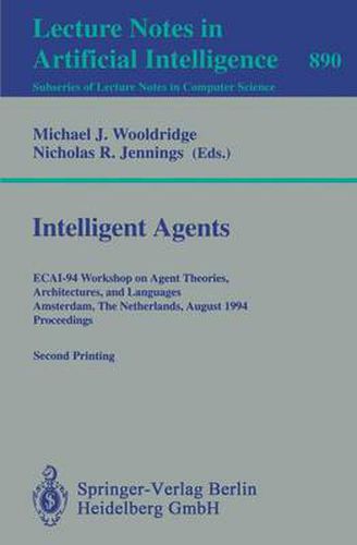 Intelligent Agents: ECAI-94 Workshop on Agent Theories, Architectures, and Languages, Amsterdam, The Netherlands, August 8 - 9, 1994. Proceedings