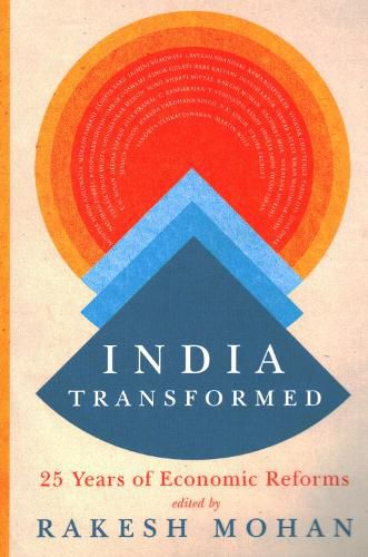 Cover image for India Transformed: Twenty-Five Years of Economic Reforms