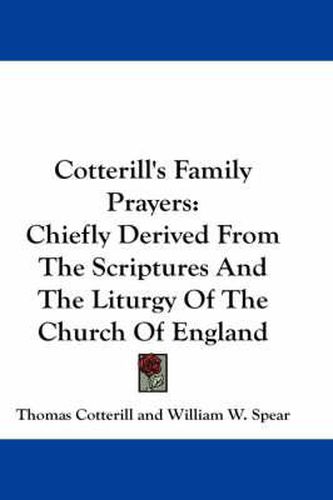 Cover image for Cotterill's Family Prayers: Chiefly Derived from the Scriptures and the Liturgy of the Church of England