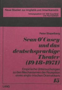 Cover image for Sean O'Casey Und Das Deutschsprachige Theater (1948-1974): Empirische Untersuchungen Zu Den Mechanismen Der Rezeption Eines Anglo-Irischen Dramatikers