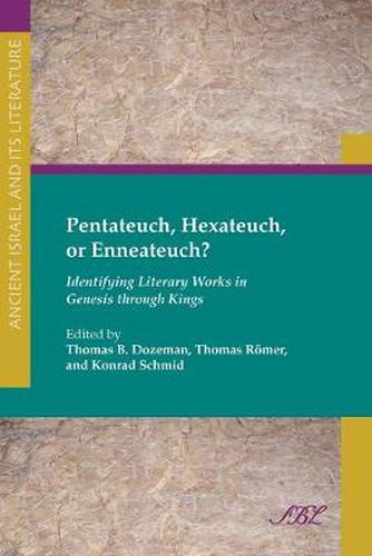 Cover image for Pentateuch, Hexateuch, or Enneateuch?: Identifying Literary Works in Genesis Through Kings