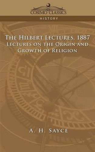 The Hibbert Lectures, 1887: Lectures on the Origin and Growth of Religion