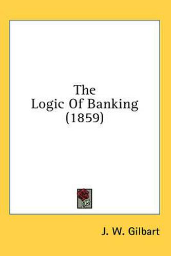 Cover image for The Logic of Banking (1859)