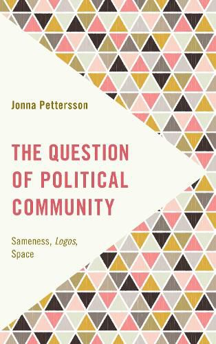 Cover image for The Question of Political Community: Sameness, Logos, Space