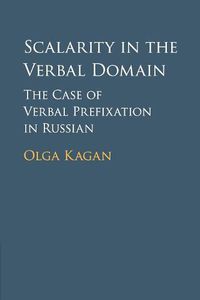 Cover image for Scalarity in the Verbal Domain: The Case of Verbal Prefixation in Russian