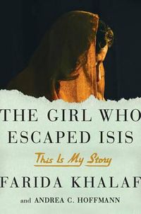 Cover image for The Girl Who Escaped Isis: This Is My Story