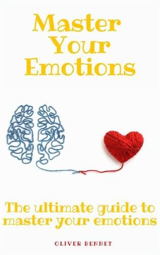 Cover image for Master your emotions: The ultimate guide to master your emotions