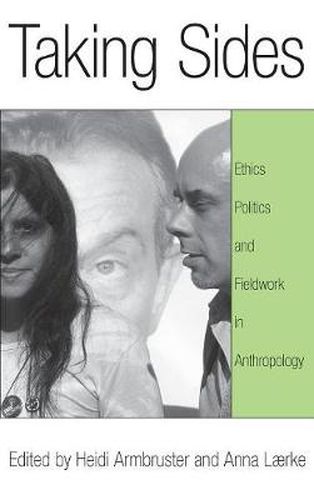 Cover image for Taking Sides: Ethics, Politics, and Fieldwork in Anthropology