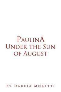 Cover image for Paulina Under the Sun of August