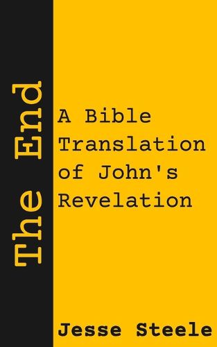 Cover image for The End: A Bible Translation of John's Revelation