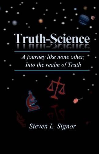 Cover image for Truth-Science: A journey like none other, Into the realm of Truth