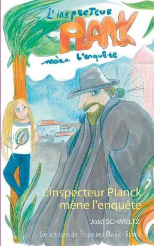 Cover image for L'Inspecteur Planck mene l'enquete: Tome I