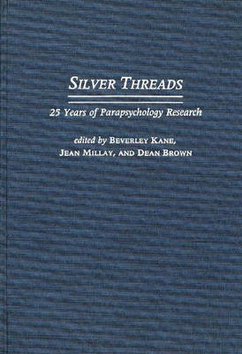 Silver Threads: 25 Years of Parapsychology Research