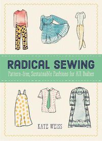 Cover image for Radical Sewing: Pattern-free, Sustainable Fashion for All Bodies