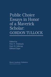 Cover image for Public Choice Essays in Honor of a Maverick Scholar: Gordon Tullock