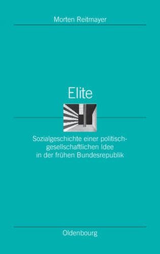 Cover image for Elite: Sozialgeschichte Einer Politisch-Gesellschaftlichen Idee in Der Fruhen Bundesrepublik